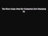 (PDF Download) The Glass Cage: How Our Computers Are Changing Us Read Online