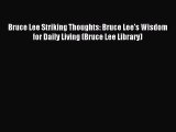 (PDF Download) Bruce Lee Striking Thoughts: Bruce Lee's Wisdom for Daily Living (Bruce Lee