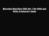 [PDF Download] Mercedes-Benz Since 1945 Vol. 1: The 1940s and 1950s A Collector's Guide [Read]