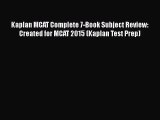 [PDF Download] Kaplan MCAT Complete 7-Book Subject Review: Created for MCAT 2015 (Kaplan Test