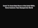 [PDF Download] Coast-To-Coast Auto Races of the Early 1900s: Three Contests That Changed the