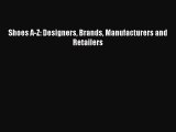 (PDF Download) Shoes A-Z: Designers Brands Manufacturers and Retailers Read Online