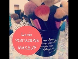 POSTAZIONE MAKE-UP - AGGIORNAMENTO  ♥ MAKEUP STORAGE