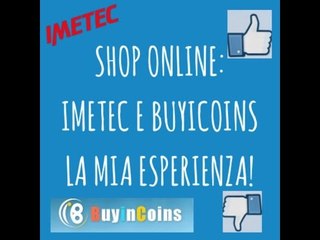 Shop Online : IMETEC e BUYICOINS |✿| La mia esperienza!