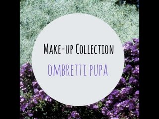 Make Up Collection: OMBRETTI PUPA