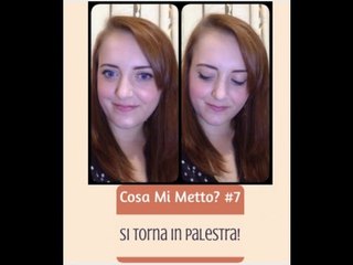 Cosa Mi Metto? #7 || SI TORNA IN PALESTRA!