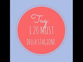 TAG : I 20 MUST DELLA STAGIONE  || Collaborazione BEAUTY ADDICTED