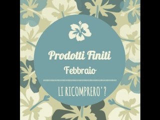PRODOTTI FINITI di FEBBRAIO |♥| Con Inci! |♥| Li ricomprerò?
