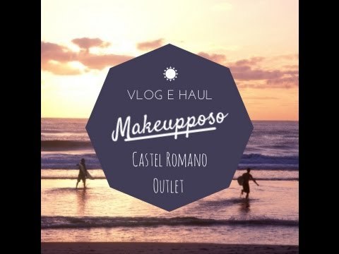 VLOG e HAUL MAKEUPPOSO!♥ (Castel Romano Outlet e Centro Commerciale)