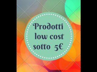 PRODOTTI LOWCOST SOTTO I 5 EURO!