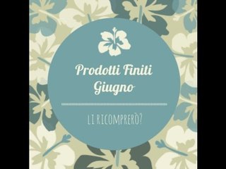 PRODOTTI FINITI di GIUGNO!