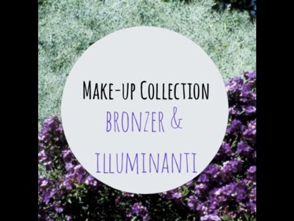 MakeUpCollection : BRONZER & ILLUMINANTI