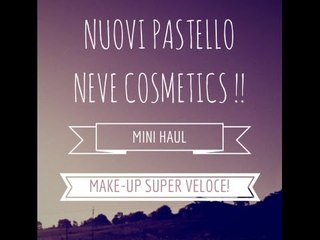 NUOVI PASTELLO NEVE COSMETICS ♥  || Mini HAUL & MAKE-UP Super Veloce