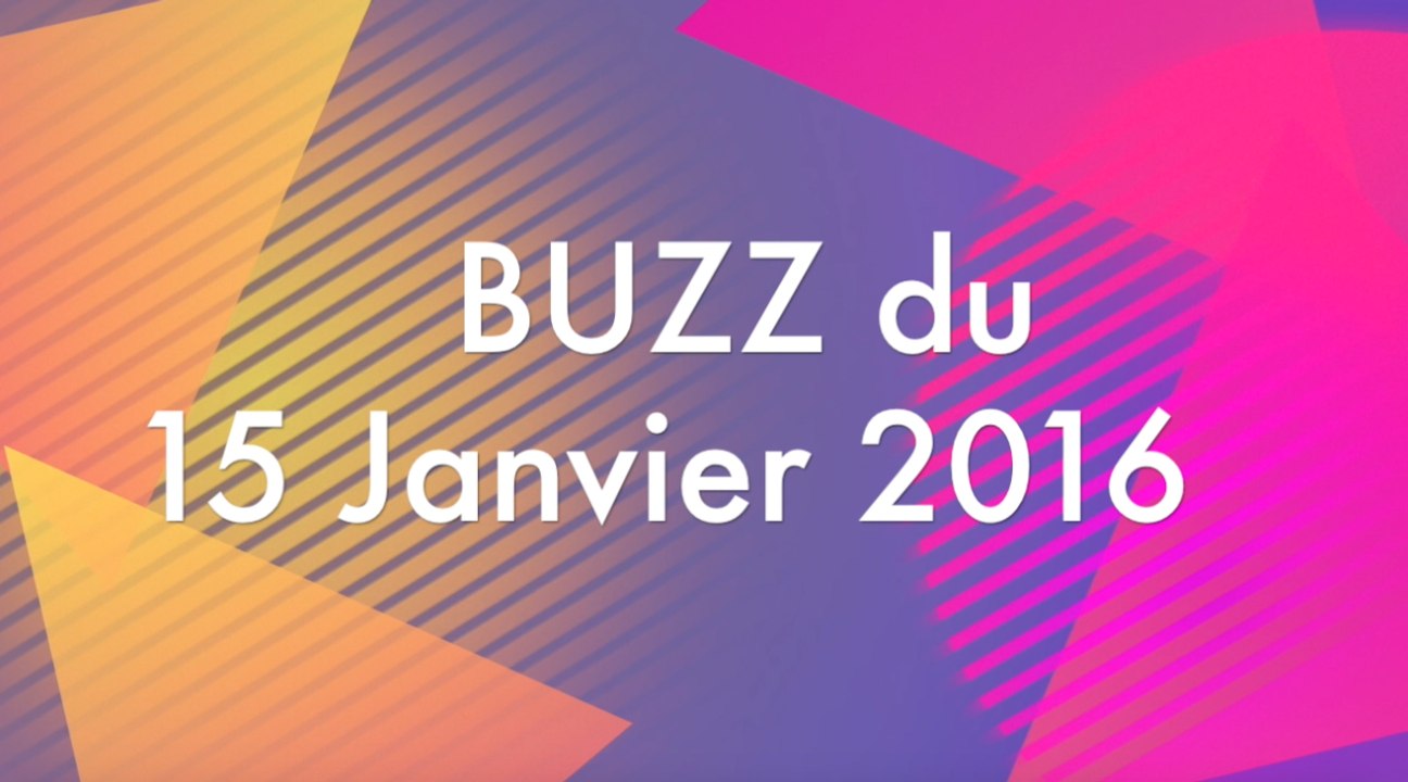 BUZZ du 15 Janvier 2016
