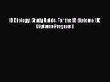 [PDF Download] IB Biology: Study Guide: For the IB diploma (IB Diploma Program) [PDF] Full