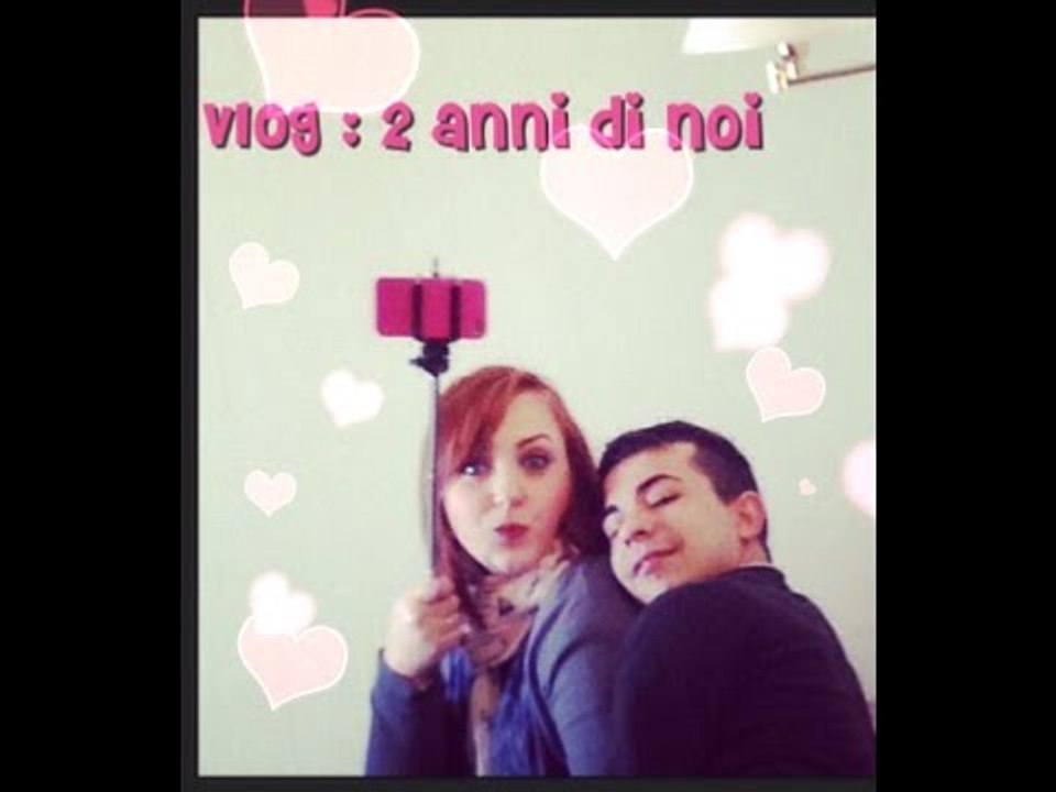 VLOG : I NOSTRI 2 ANNI ♥  MAGNAMOSELA 'NA COSETTA EH!!!