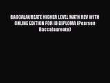 [PDF Download] BACCALAUREATE HIGHER LEVEL MATH REV WITH ONLINE EDITION FOR IB DIPLOMA (Pearson