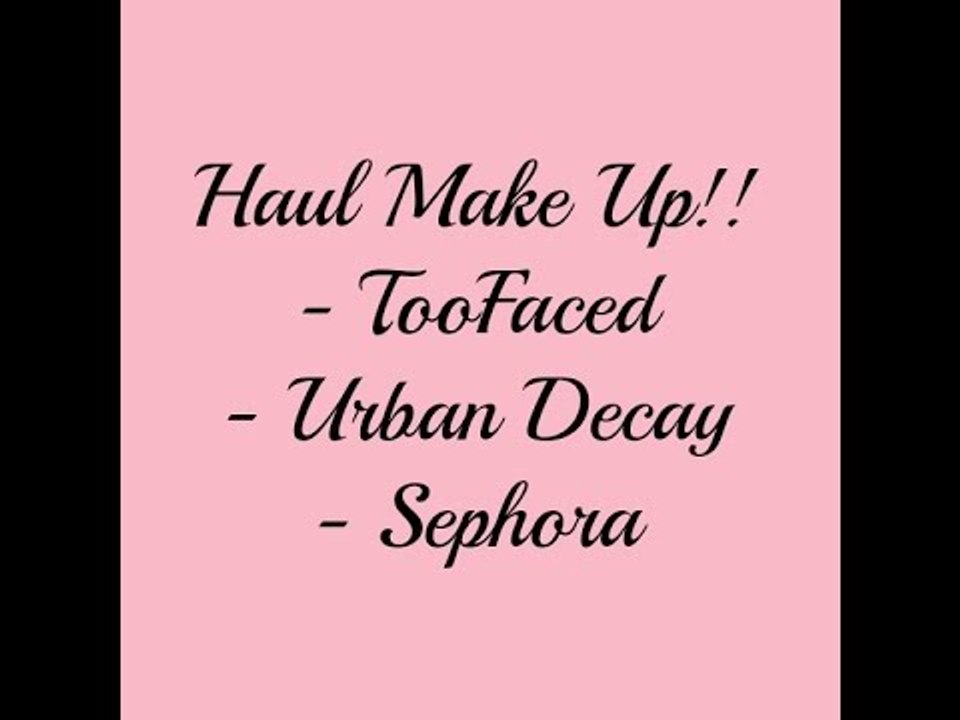 Haul TooFaced, Urban Decay e Sephora