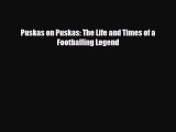 [PDF Download] Puskas on Puskas: The Life and Times of a Footballing Legend [Download] Online