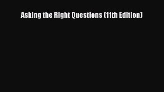 (PDF Download) Asking the Right Questions (11th Edition) Download