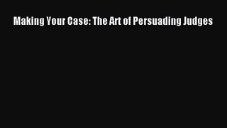 (PDF Download) Making Your Case: The Art of Persuading Judges Download