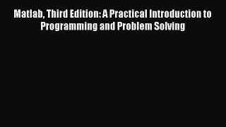 (PDF Download) Matlab Third Edition: A Practical Introduction to Programming and Problem Solving