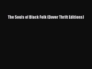 (PDF Download) The Souls of Black Folk (Dover Thrift Editions) Read Online