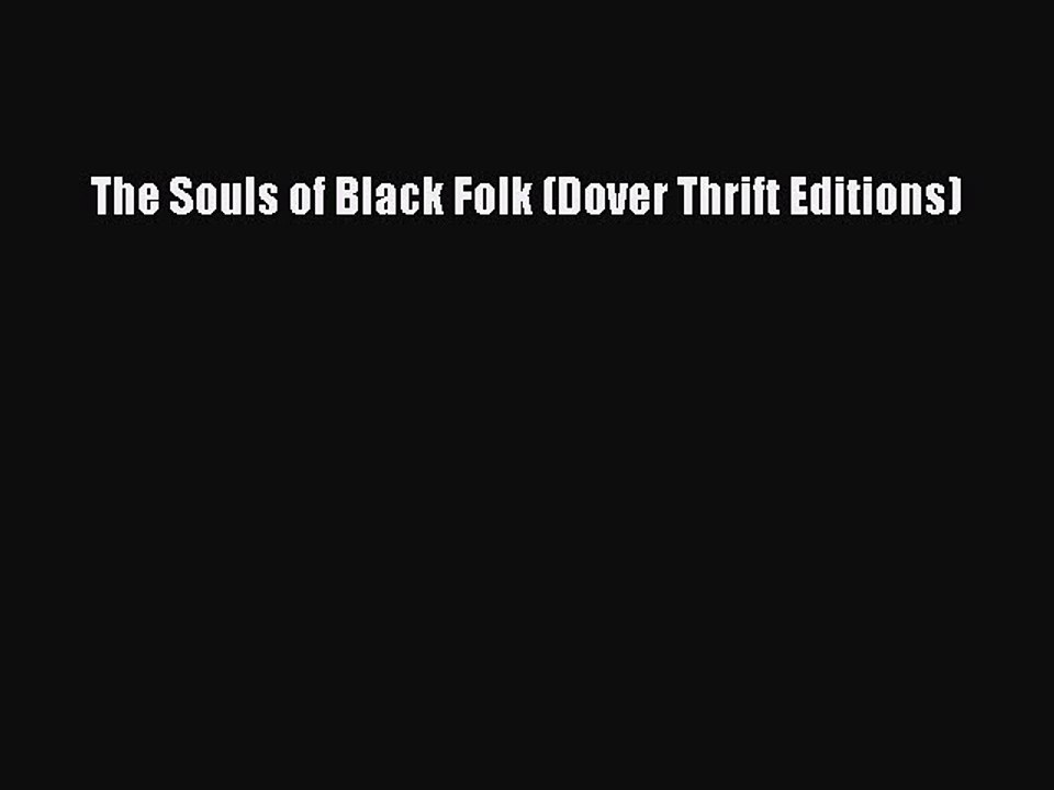 (PDF Download) The Souls of Black Folk (Dover Thrift Editions) Read Online