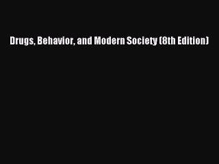 (PDF Download) Drugs Behavior and Modern Society (8th Edition) PDF