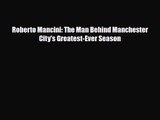 [PDF Download] Roberto Mancini: The Man Behind Manchester City's Greatest-Ever Season [Download]