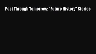 [PDF Download] Past Through Tomorrow: Future History Stories [PDF] Full Ebook