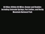 (PDF Download) 60 Hikes Within 60 Miles: Denver and Boulder: Including Colorado Springs Fort
