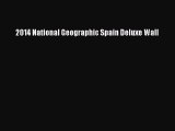 [PDF Download] 2014 National Geographic Spain Deluxe Wall [Read] Full Ebook