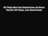 (PDF Download) 100 Things Mets Fans Should Know & Do Before They Die (100 Things...Fans Should