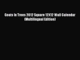 [PDF Download] Goats In Trees 2012 Square 12X12 Wall Calendar (Multilingual Edition) [Read]
