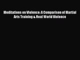 (PDF Download) Meditations on Violence: A Comparison of Martial Arts Training & Real World