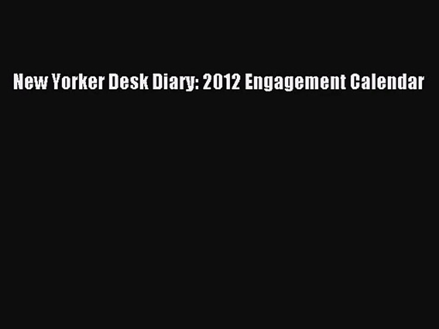 Pdf Download New Yorker Desk Diary 2012 Engagement Calendar