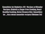 Smoothies for Diabetics: 85  Recipes of Blender Recipes: Diabetic & Sugar-Free Cooking Heart