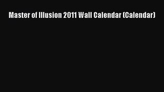 [PDF Download] Master of Illusion 2011 Wall Calendar (Calendar) [Read] Full Ebook