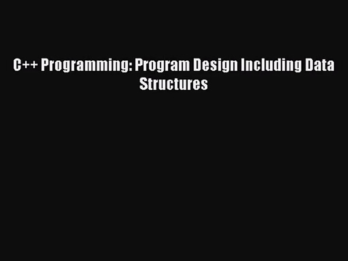 (PDF Download) C++ Programming: Program Design Including Data Structures PDF