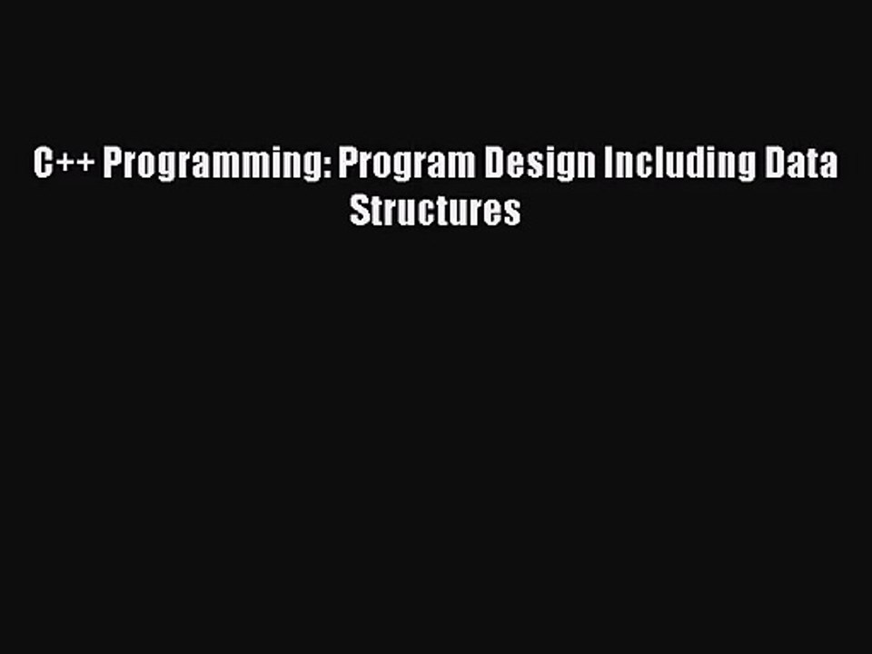 (PDF Download) C++ Programming: Program Design Including Data Structures PDF
