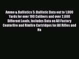 (PDF Download) Ammo & Ballistics 5: Ballistic Data out to 1000 Yards for over 190 Calibers
