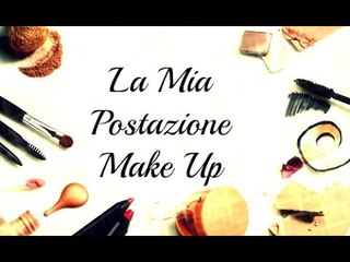 La Mia Postazione Make Up... ❤ Vanity Table ❤... (Room Tour e Collezione Make Up?)...