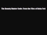 [PDF Download] The Bounty Hunter Code: From the Files of Boba Fett [Read] Online