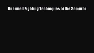 [PDF Download] Unarmed Fighting Techniques of the Samurai [PDF] Online