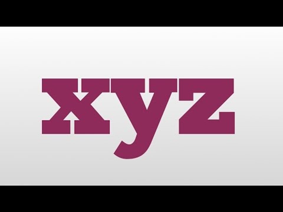 xyz meaning and pronunciation video Dailymotion