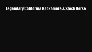 [PDF Download] Legendary California Hackamore & Stock Horse [PDF] Full Ebook