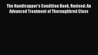 [PDF Download] The Handicapper's Condition Book Revised: An Advanced Treatment of Thoroughbred