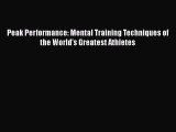 Peak Performance: Mental Training Techniques of the World's Greatest Athletes  PDF Download