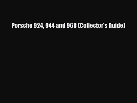 [PDF Download] Porsche 924 944 and 968 (Collector's Guide) [PDF] Online